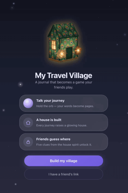 The whole pitch in one line, a journal that becomes a game your friends play, with two ways in: build your own village, or open a friend's link.